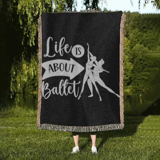 Life Is About Ballet Hobby Dance Dancer Ballerina Woven Blankets