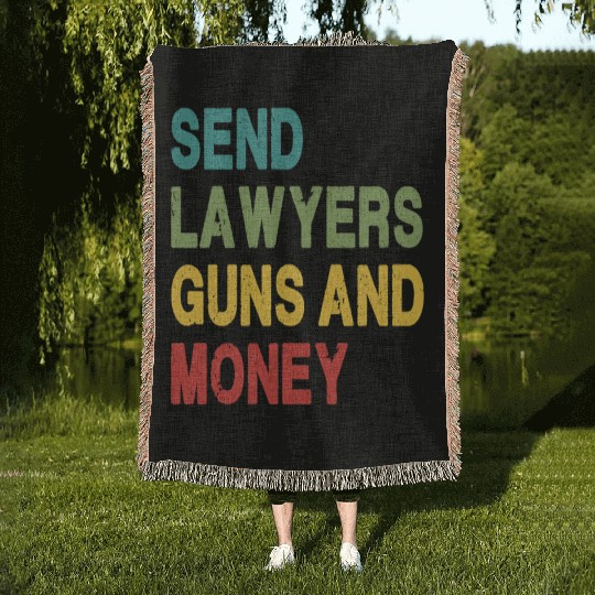 Send Lawyers Guns and Money Woven Blankets