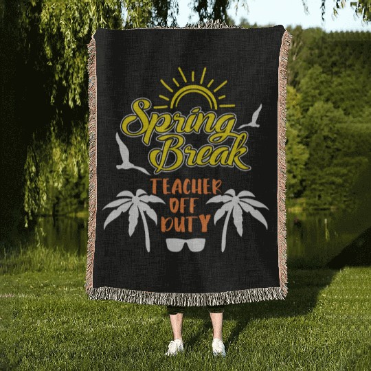 Spring Break Teacher off duty holiday Spring Break Woven Blankets