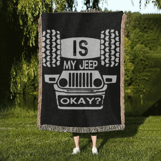 Is My Jeep Okay? Funny Woven Blankets