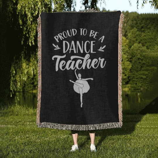 Proud To Be A Dance Teacher Teach Dancing Dancer Woven Blankets