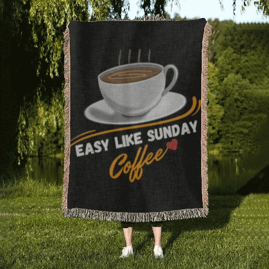 Easy Like Sunday Coffee, for coffee lover&caffeine Woven Blankets