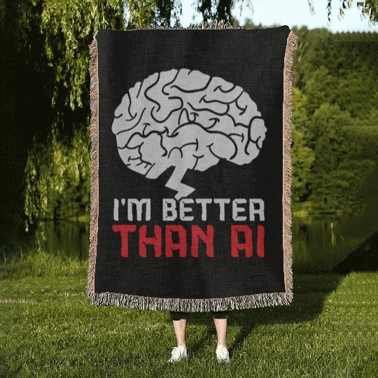 I'm Better Than AI Artificial Intelligence Robot Woven Blankets