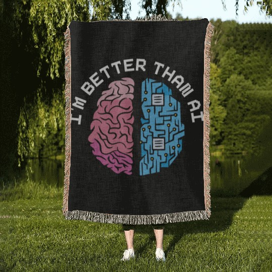 I'm Better Than AI Artificial Intelligence Robot Woven Blankets