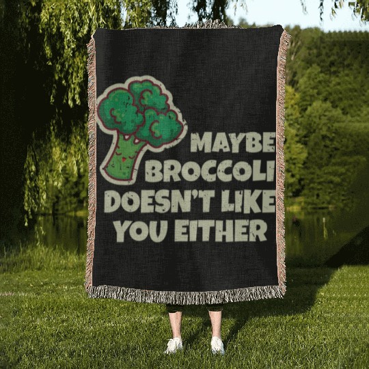 Funny Vegan Gift Maybe Broccoli Doesn t Like You E Woven Blankets