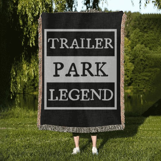 Trailer Park Legend funny redneck, white trash Woven Blankets