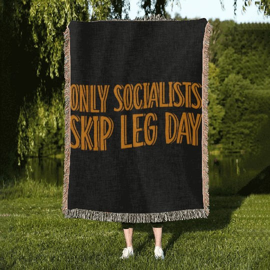 Only Socialists Skip Leg Day Woven Blankets