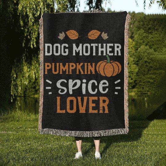 Dog Mother Pumpkin Spice Lover Woven Blankets