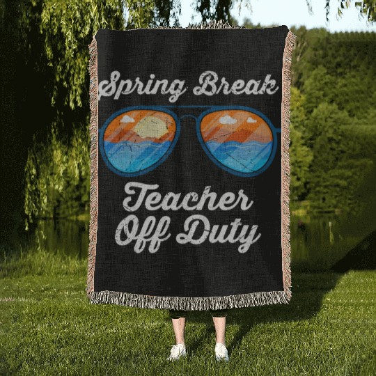 Spring break teacher off duty vacation teacher Woven Blankets