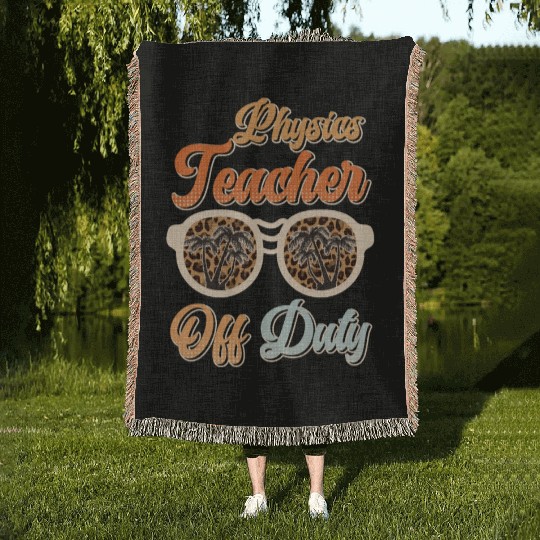 Teacher off duty teacher vacation physics teacher Woven Blankets