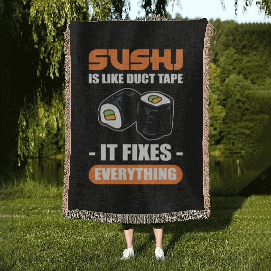Sushi Is Like Duct Tape It Fixes Everything Sushi Woven Blankets