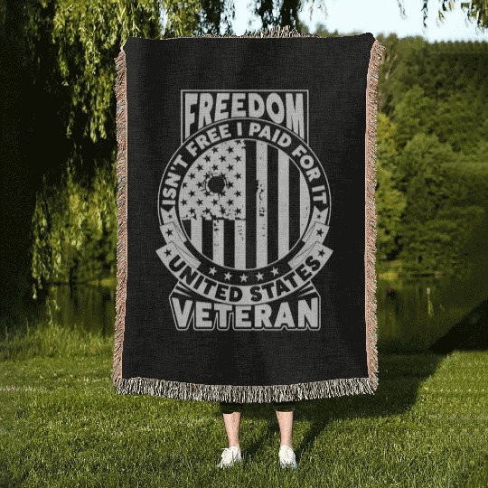 Freedom Isn't Free I Paid For It Military Veteran Woven Blankets