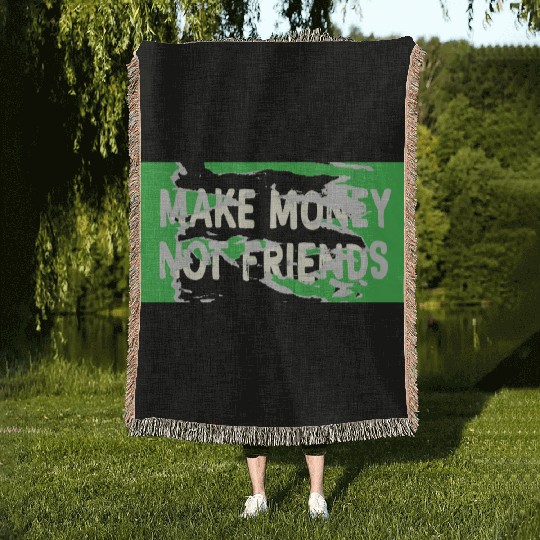 Make Money Not Friends Capitalism Design Woven Blankets