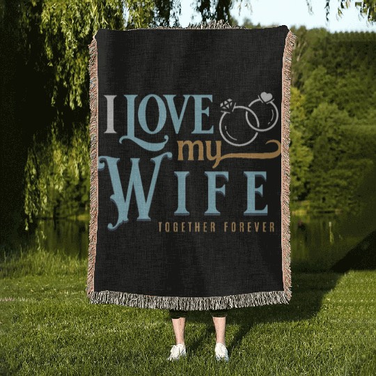 I Love My Wife, wedding, marriage, bride, groom Woven Blankets