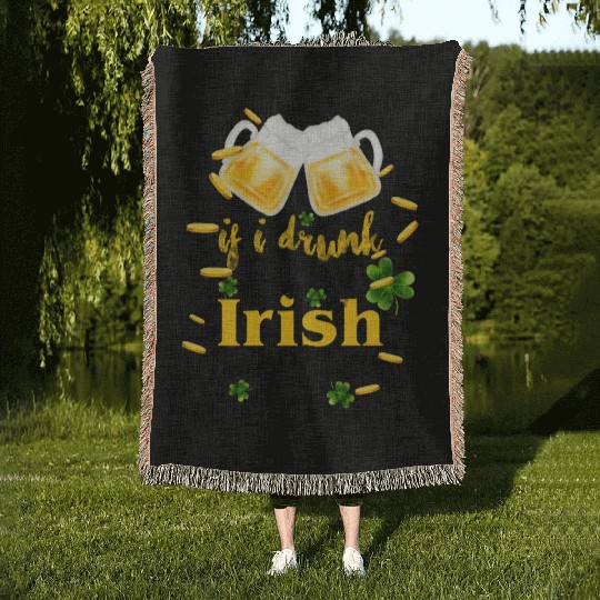 If I Drunk It's My Irish Friends Fault Woven Blankets