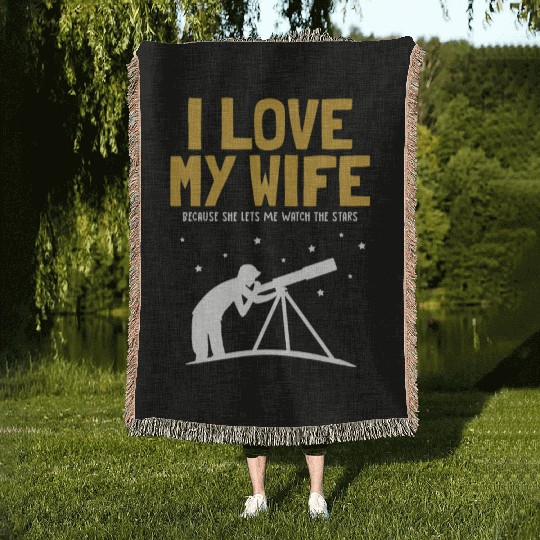 I love my Wife Astronomy Cosmologist Astronomer Woven Blankets