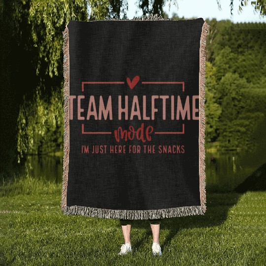 Team Halftime Mode I'm Just Here For The Snacks Woven Blankets