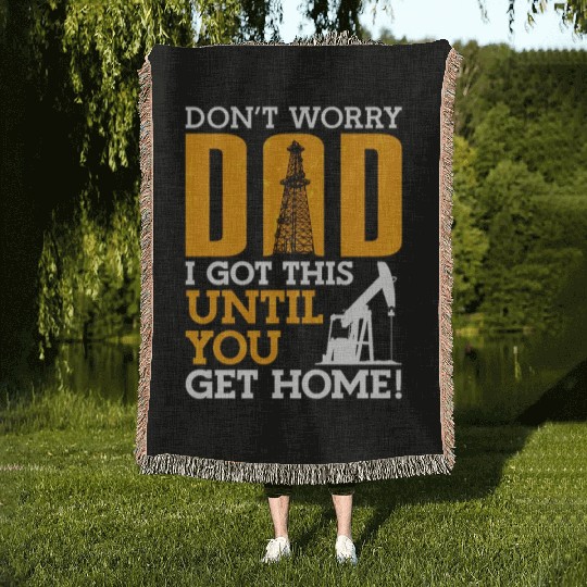 Oilfield Worker Don t Worry Dad Woven Blankets