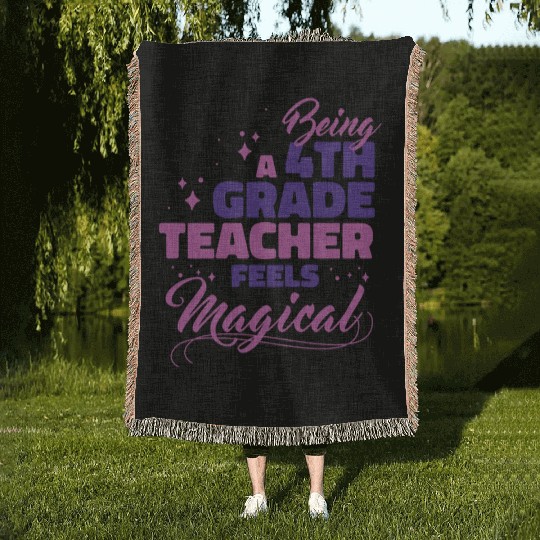 Being A 4th Grade Teacher Feels Magical Funny Teac Woven Blankets