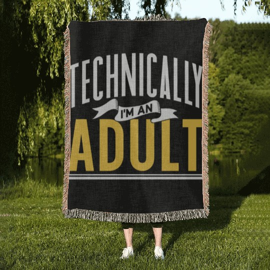 Technically I'm An Adult Adulting Birthday Woven Blankets