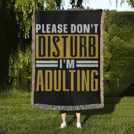 Please Don't Disturb I'm Adulting Birthday Adult Woven Blankets
