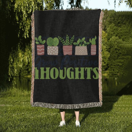 Grow Positive Thoughts Horticulture Ideas Woven Blankets