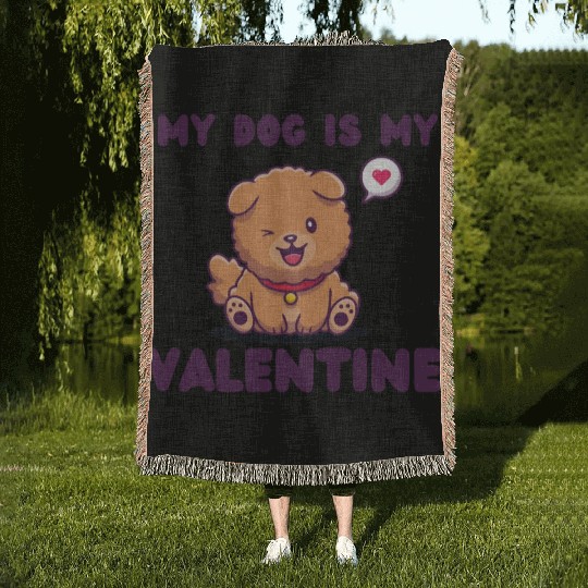 my dog is my valentine for dog lover Woven Blankets