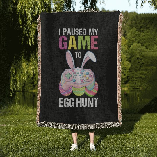 I Paused My Game To Egg Hunt funny Easter Woven Blankets