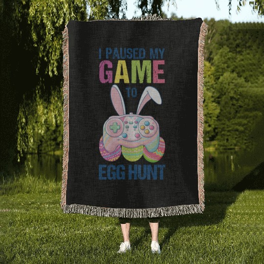 I Paused My Game To Egg Hunt funny Easter Woven Blankets