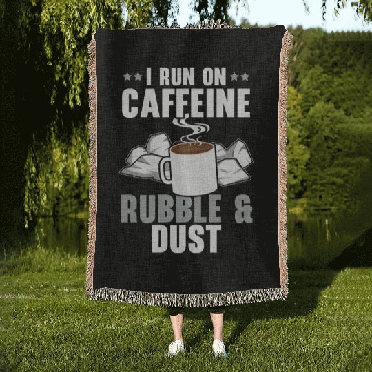 I Run On Caffeine Rubble & Dust House Demolition Woven Blankets