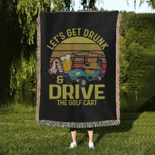 Let's Get Drunk & Drive The Golf Cart Golfing Par Woven Blankets