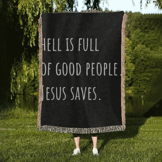 Hell is Full of Good People - Jesus Saves Woven Blankets