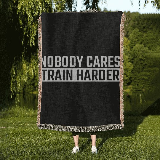Nobody Cares Train Harder Motivation Ness Gym Woven Blankets