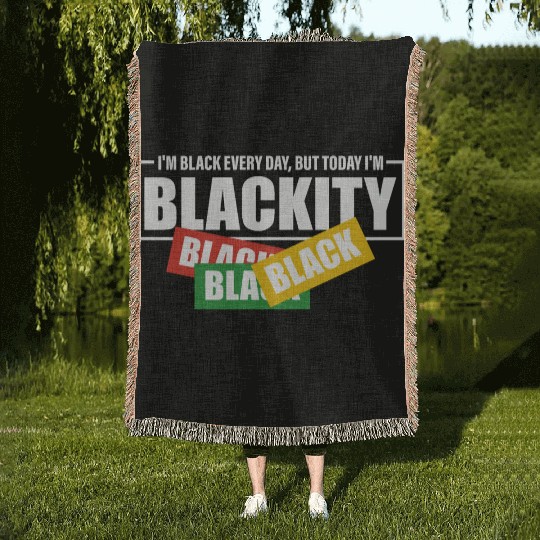I'm Black Everyday But Today I'm Blackity Black Woven Blankets