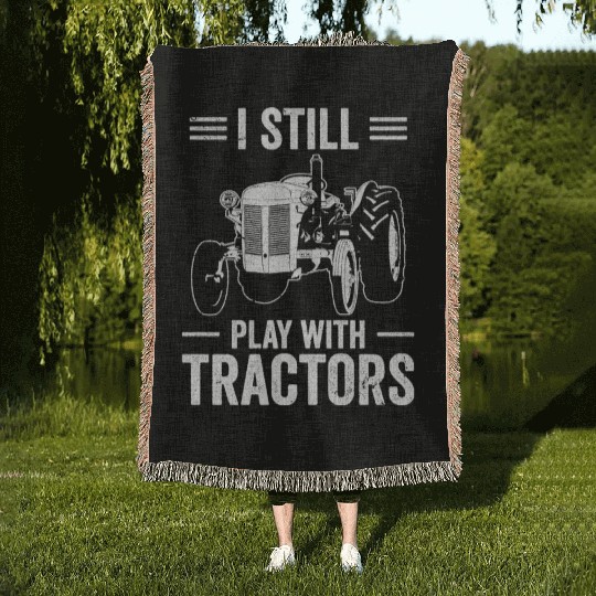 I Still Play With Tractors Farmer Farming Woven Blankets