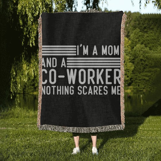 I'm A Mom and Co-worker Nothing Scares Me Woven Blankets