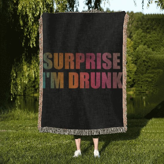Surprise I'm drunk Woven Blankets