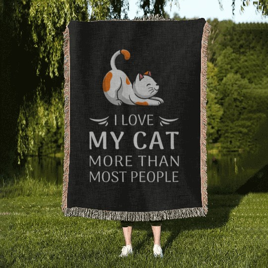 "I Love My Cat More Than Most People" Cat Lover T- Woven Blankets