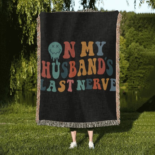 on my husband's last nerve funny gift for wife Woven Blankets