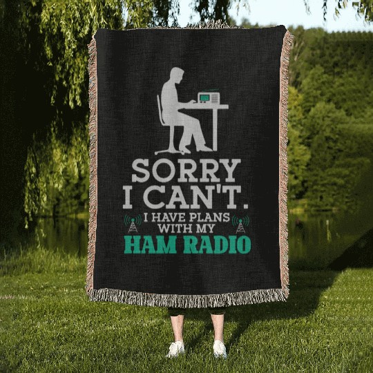 Sorry I Cant I Have Plans With My Ham Radio Woven Blankets