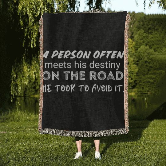 person often meets his destiny on the road he took Woven Blankets