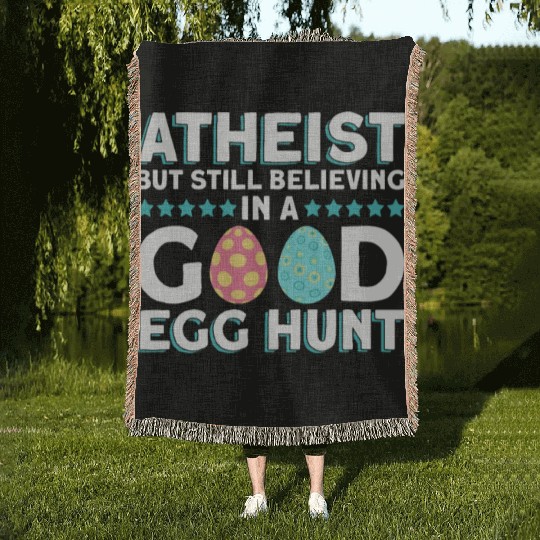 Atheist But Still Believing In A Good Egg Hunt - Woven Blankets