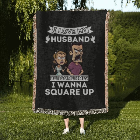 I Love My Husband But Sometimes I Wanna Square Up Woven Blankets