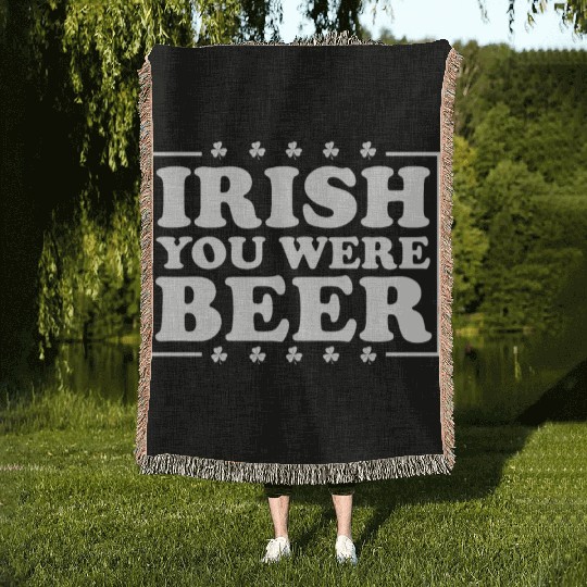 Irish You Were Beer St. Patrick's Day Irish Beerme Woven Blankets