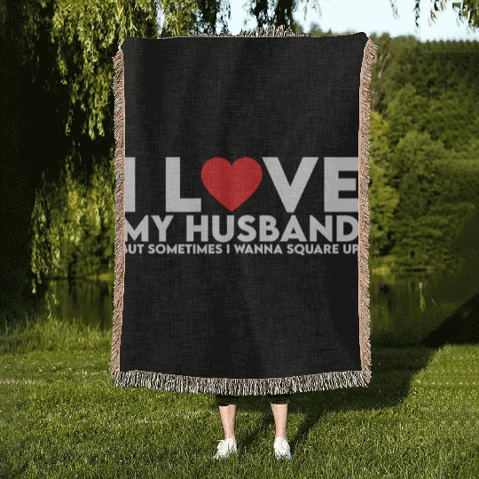 I Love My Husband but Sometimes I Wanna Square Up Woven Blankets