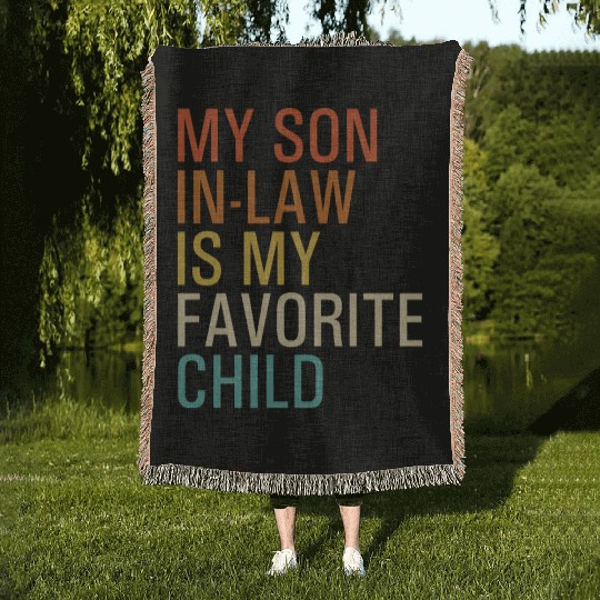 My Son-In-Law Is My Favorite Child Woven Blankets