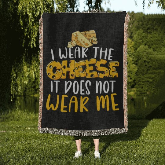 I Wear The Cheese It Does Not Wear Me Cheesy Food Woven Blankets