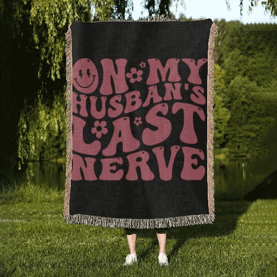 On My Husband's Last Nerve | Funny Wavy Groovy Woven Blankets