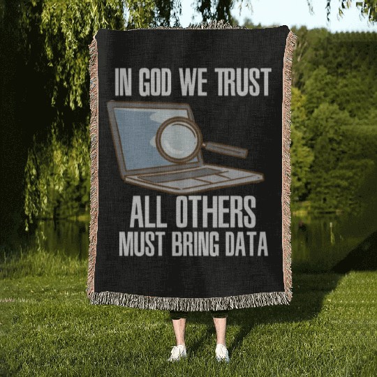 In God We Trust All Others Must Bring Data Woven Blankets