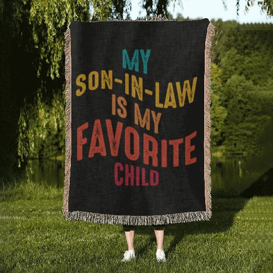 My son-in-law is my favorite child funny Family Woven Blankets